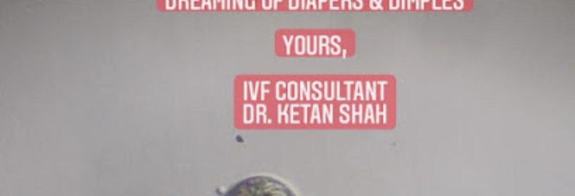 Dr Ketan Nalin Shah(GynaeDerm World Clinic) Infertility Clinic